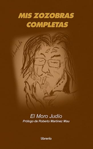 Mis zozobras completas: El moro judío