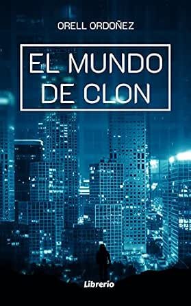 El mundo de clon Orell Ordoñez