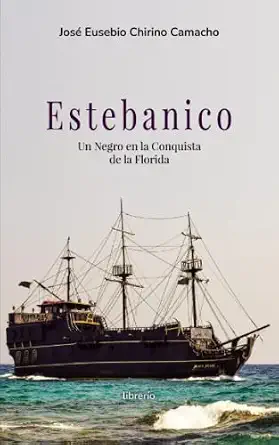 Estebanico: un negro en la conquista de la Florida