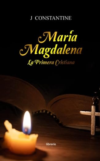 María Magdalena: La Primera Cristiana