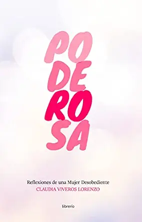 Poderosas reflexiones de una mujer desobediente
